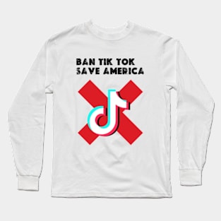 ban tiktok  save america Long Sleeve T-Shirt